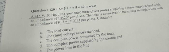 Question 1 20 5 5 5 5 40 Marks A 415 V 50 Hz Delta Connected Three Phase Source Supplying A Star Connected 1