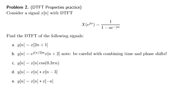 Problem 2 Dtft Properties Practice Consider A Signal X N With Dtft X Jw 1 1 Ae Jw Find The Dtft Of The Followin 1
