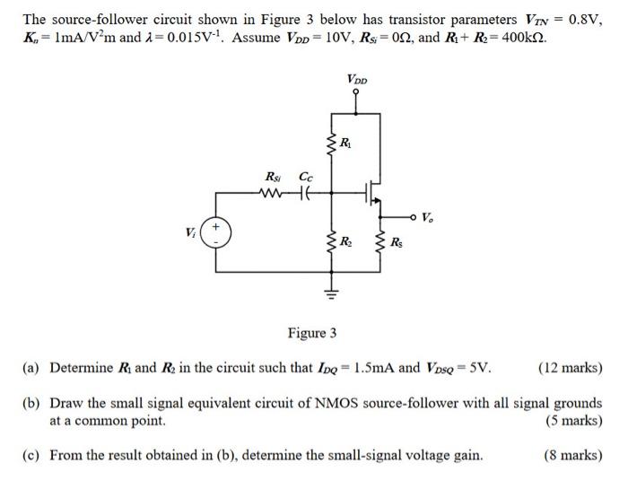 The Source Follower Circuit Shown In Figure 3 Below Has Transistor Parameters Vin 0 8v K 1ma V M And 1 0 015v 1