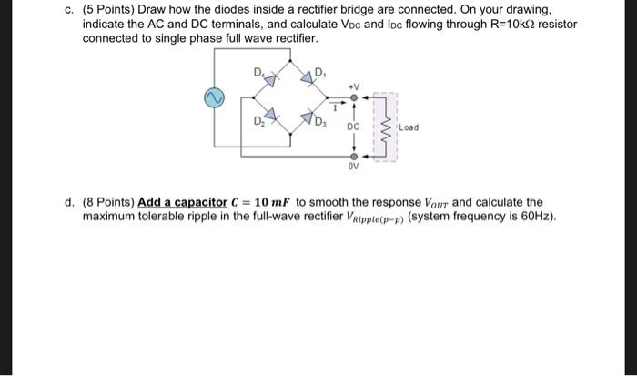 C 5 Points Draw How The Diodes Inside A Rectifier Bridge Are Connected On Your Drawing Indicate The Ac And Dc Termi 1
