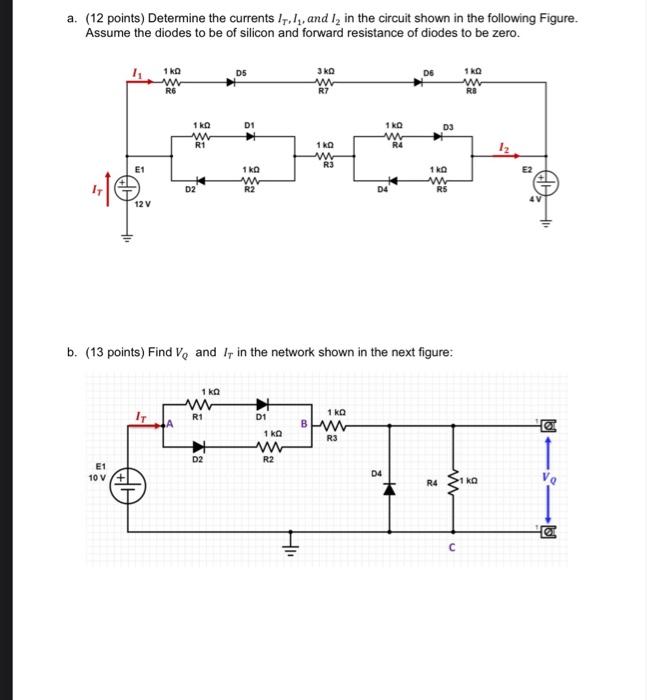 A 12 Points Determine The Currents I I And I In The Circuit Shown In The Following Figure Assume The Diodes To Be 1