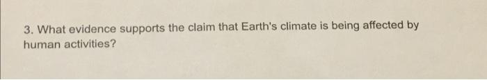 3 What Evidence Supports The Claim That Earth S Climate Is Being Affected By Human Activities 1