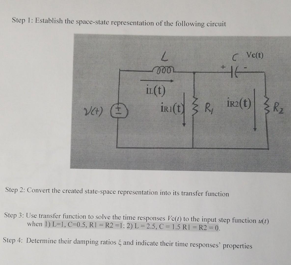 Step 1 Establish The Space State Representation Of The Following Circuit Vo T L 0002 6 Il T Ri Vc Irz T 3 R2 Step 2 1