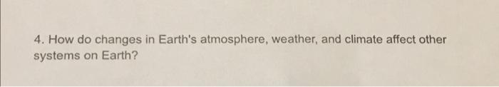 4 How Do Changes In Earth S Atmosphere Weather And Climate Affect Other Systems On Earth 1