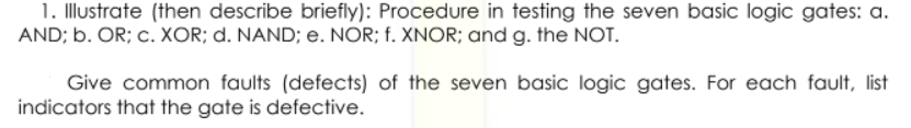 1 Illustrate Then Describe Briefly Procedure In Testing The Seven Basic Logic Gates A And B Or C Xor D Nand 1