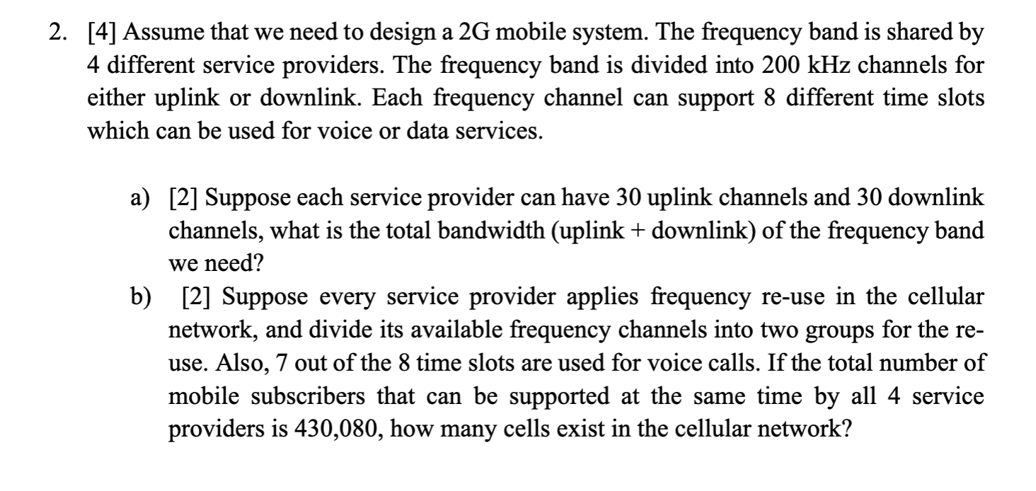 2 4 Assume That We Need To Design A 2g Mobile System The Frequency Band Is Shared By 4 Different Service Providers 1