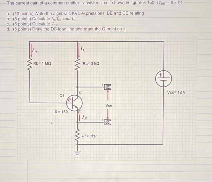 The Current Gain Of A Common Emitter Transistor Circuit Shown In Figure Is 150 Vox 0 7v A 10 Points Write The Al 1