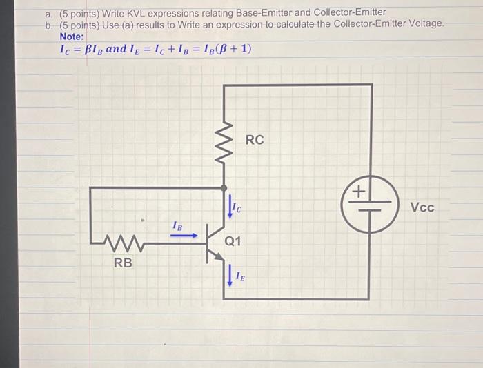 A 5 Points Write Kvl Expressions Relating Base Emitter And Collector Emitter B 5 Points Use A Results To Write A 1