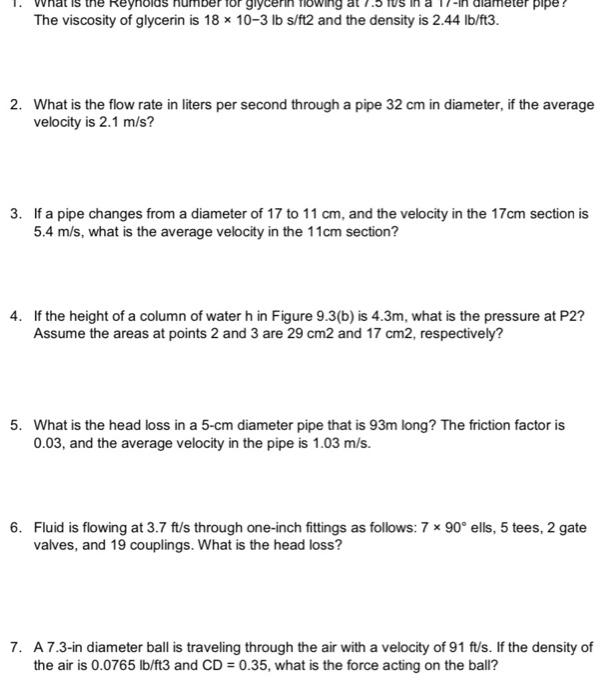 Piper The Viscosity Of Glycerin Is 18 X 10 3 Lb S Ft2 And The Density Is 2 44 Lb Ft3 2 What Is The Flow Rate In Liters 1