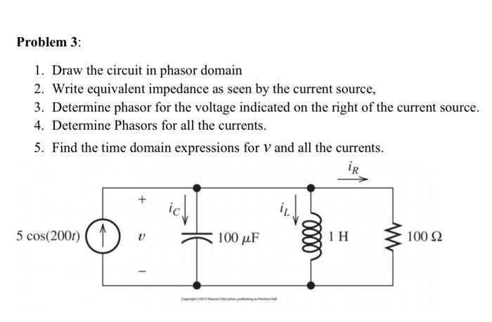 Problem 3 1 Draw The Circuit In Phasor Domain 2 Write Equivalent Impedance As Seen By The Current Source 3 Determin 1