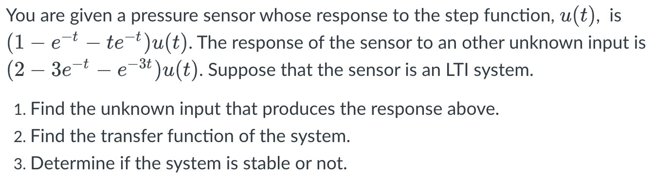 T T E You Are Given A Pressure Sensor Whose Response To The Step Function U T Is 1 E T Te T U T The Response 1