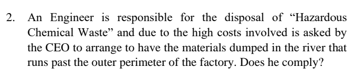 2 An Engineer Is Responsible For The Disposal Of Hazardous Chemical Waste And Due To The High Costs Involved Is Asked 1