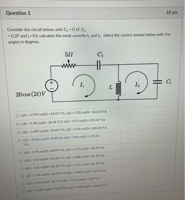 Question 1 10 Pts Consider The Circuit Below With C 0 1f Cz 0 2f And L 1h Calculate The Mesh Currents I And I S 1