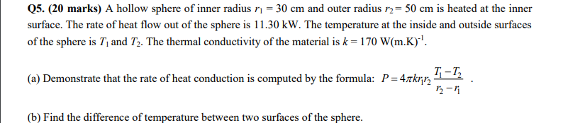 Q5 20 Marks A Hollow Sphere Of Inner Radius N 30 Cm And Outer Radius 12 50 Cm Is Heated At The Inner Surface The 1