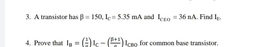 3 A Transistor Has B 150 Ic 5 35 Ma And Iceo 36 Na Find Le 4 Prove That 12 4 Ic B 1 Icro For Common Ba 1