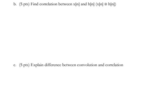 B 5 Pts Find Correlation Between X N And H N X N H N C 6 Pts Explain Difference Between Convolution And Corre 1