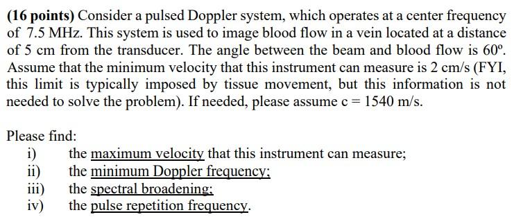 16 Points Consider A Pulsed Doppler System Which Operates At A Center Frequency Of 7 5 Mhz This System Is Used To Im 1