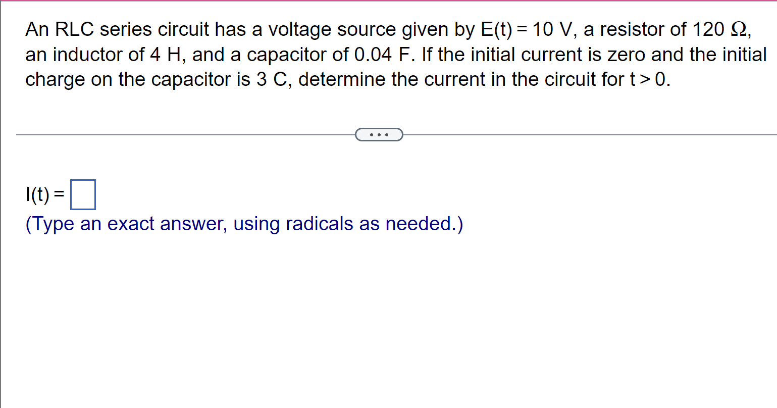 An Rlc Series Circuit Has A Voltage Source Given By E T 10 V A Resistor Of 120 12 An Inductor Of 4 H And A Capacit 1