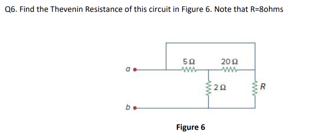 Q6 Find The Thevenin Resistance Of This Circuit In Figure 6 Note That R 8ohms 5 92 2012 A A 222 R B Figure 6 1