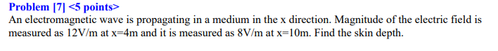 Problem 7 5 Points An Electromagnetic Wave Is Propagating In A Medium In The X Direction Magnitude Of The Electric 1