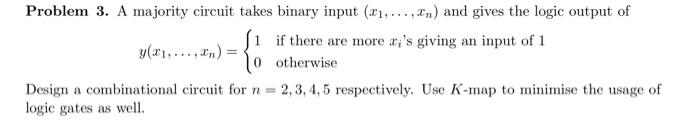 Problem 3 A Majority Circuit Takes Binary Input 21 In And Gives The Logic Output Of Si If There Are More Ai S G 1