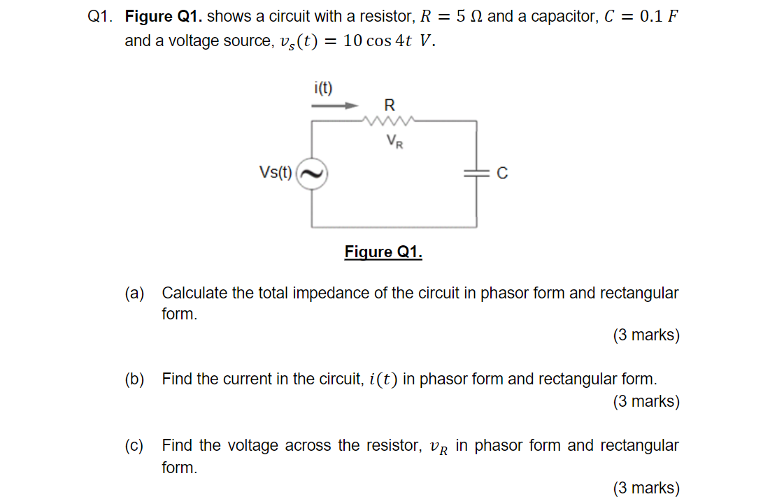 Q1 Figure Q1 Shows A Circuit With A Resistor R 5 2 And A Capacitor C 0 1 F And A Voltage Source Vy T 10 Cos 1