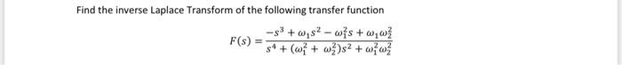 Find The Inverse Laplace Transform Of The Following Transfer Function 93 52 Ws Ww F S S W As S2 Ww 1