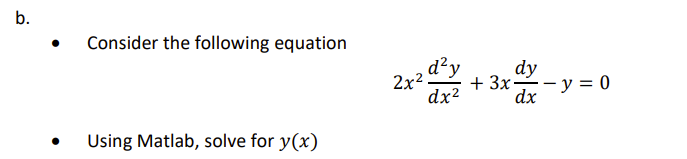 B Consider The Following Equation 2x2 D Y Dy 3x Y 0 Dx2 Groep Dx Using Matlab Solve For Y X 1