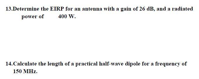 13 Determine The Eirp For An Antenna With A Gain Of 26 Db And A Radiated Power Of 400 W 14 Calculate The Length Of A P 1