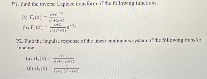 P1 Find The Inverse Laplace Transform Of The Following Functions S E 5 A Fi S 2 25 1 S 2 B F2 S S2 S2 2 2