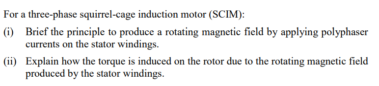 For A Three Phase Squirrel Cage Induction Motor Scim I Brief The Principle To Produce A Rotating Magnetic Field By 1
