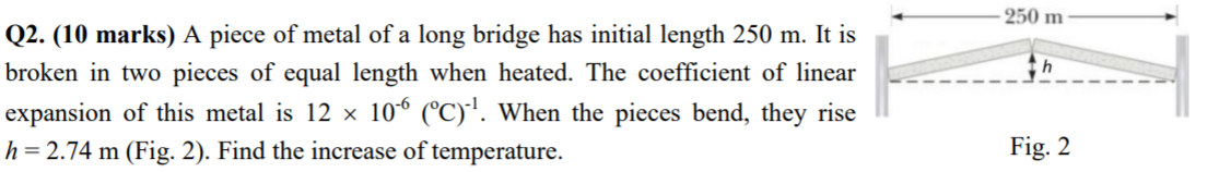 250 M Th Q2 10 Marks A Piece Of Metal Of A Long Bridge Has Initial Length 250 M It Is Broken In Two Pieces Of Equal 1