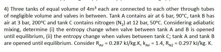 Three Tanks Of Equal Volume Of 4m3 Each Are Connected To Each Other Through Tubes Of Negligible Volume And Valves In Bet 1