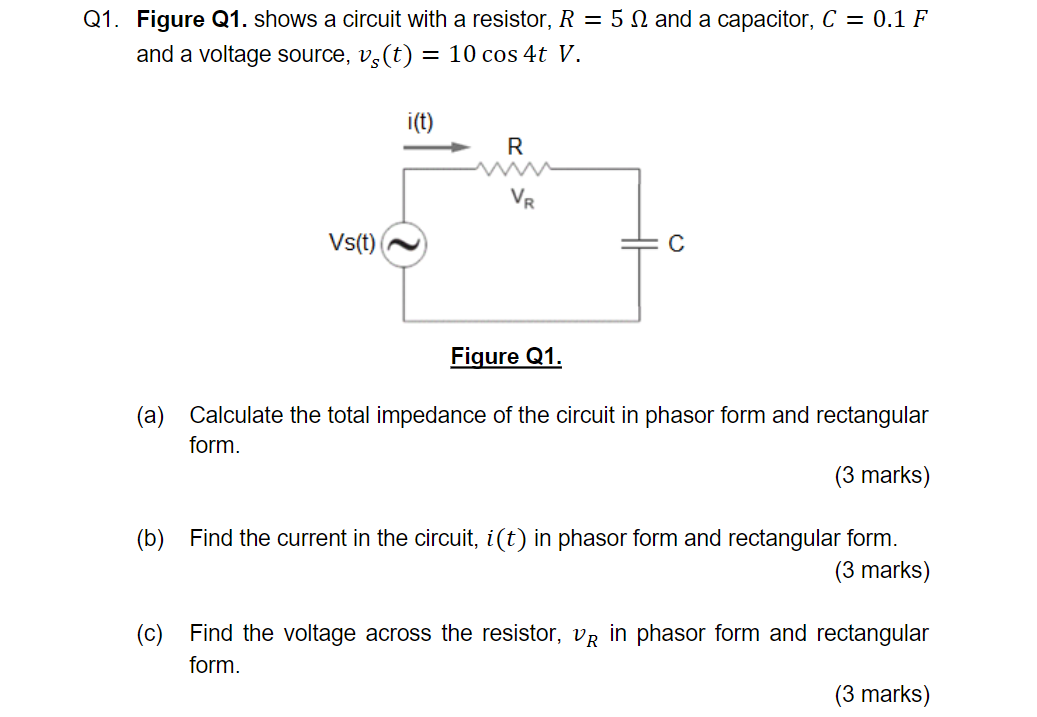 Q1 Figure Q1 Shows A Circuit With A Resistor R 5 12 And A Capacitor C 0 1 F And A Voltage Source Vs T 10 Cos 1