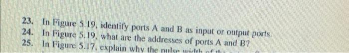 23 In Figure 5 19 Identify Ports A And B As Input Or Output Ports 24 In Figure 5 19 What Are The Addresses Of Ports 1