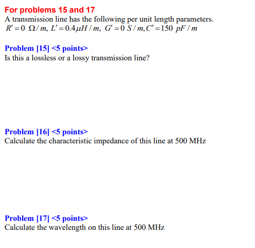 For Problems 15 And 17 A Transmission Line Has The Following Per Unit Length Parameters R 0 22 M L 0 4uh M G 0 1