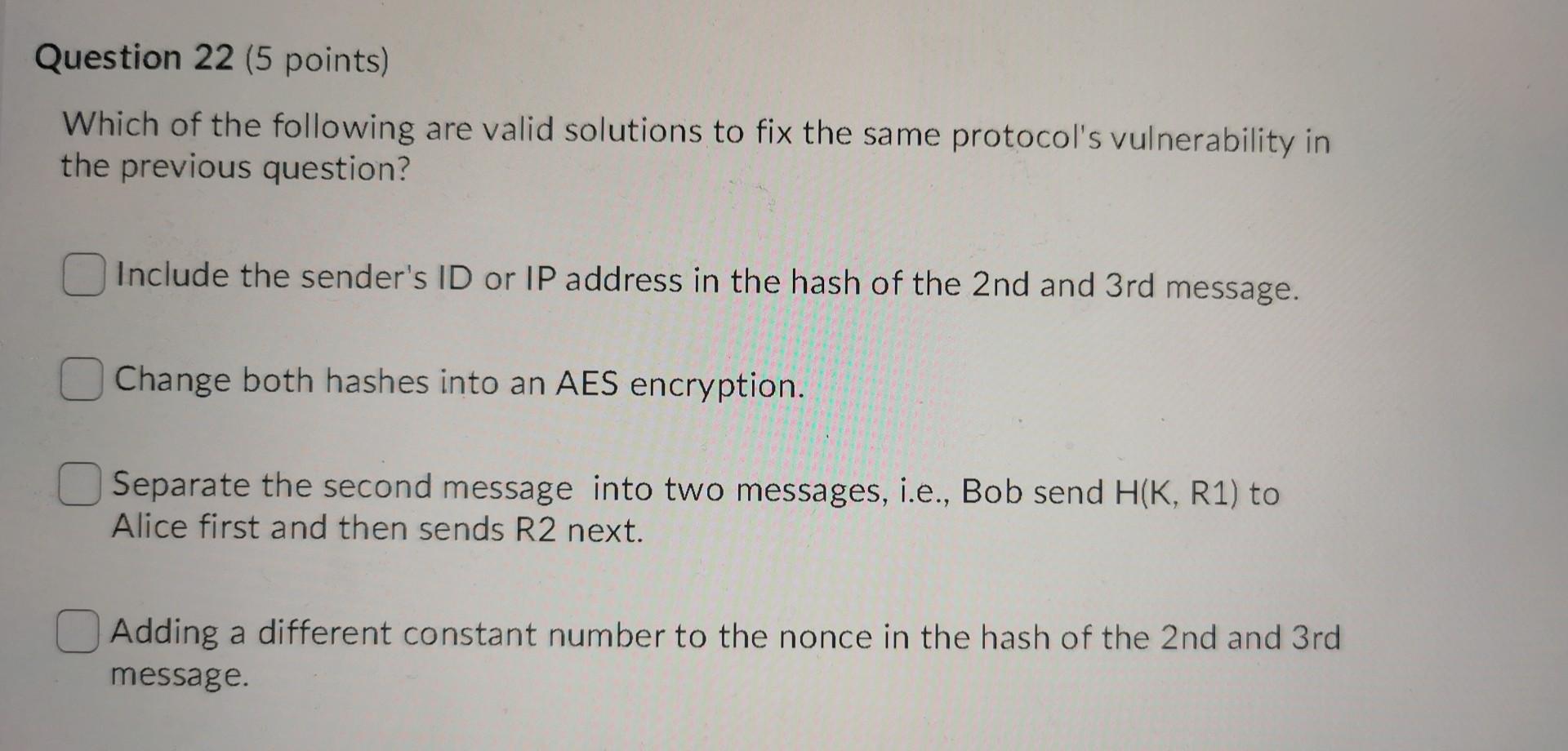 Question 22 5 Points Which Of The Following Are Valid Solutions To Fix The Same Protocol S Vulnerability In The Previo 1
