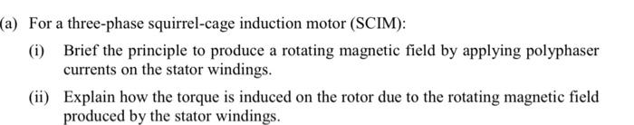 A For A Three Phase Squirrel Cage Induction Motor Scim I Brief The Principle To Produce A Rotating Magnetic Field 1
