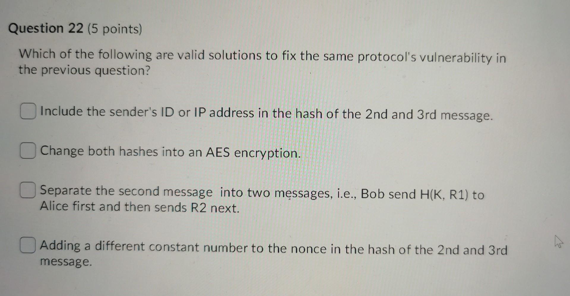 Question 22 5 Points Which Of The Following Are Valid Solutions To Fix The Same Protocol S Vulnerability In The Previo 1