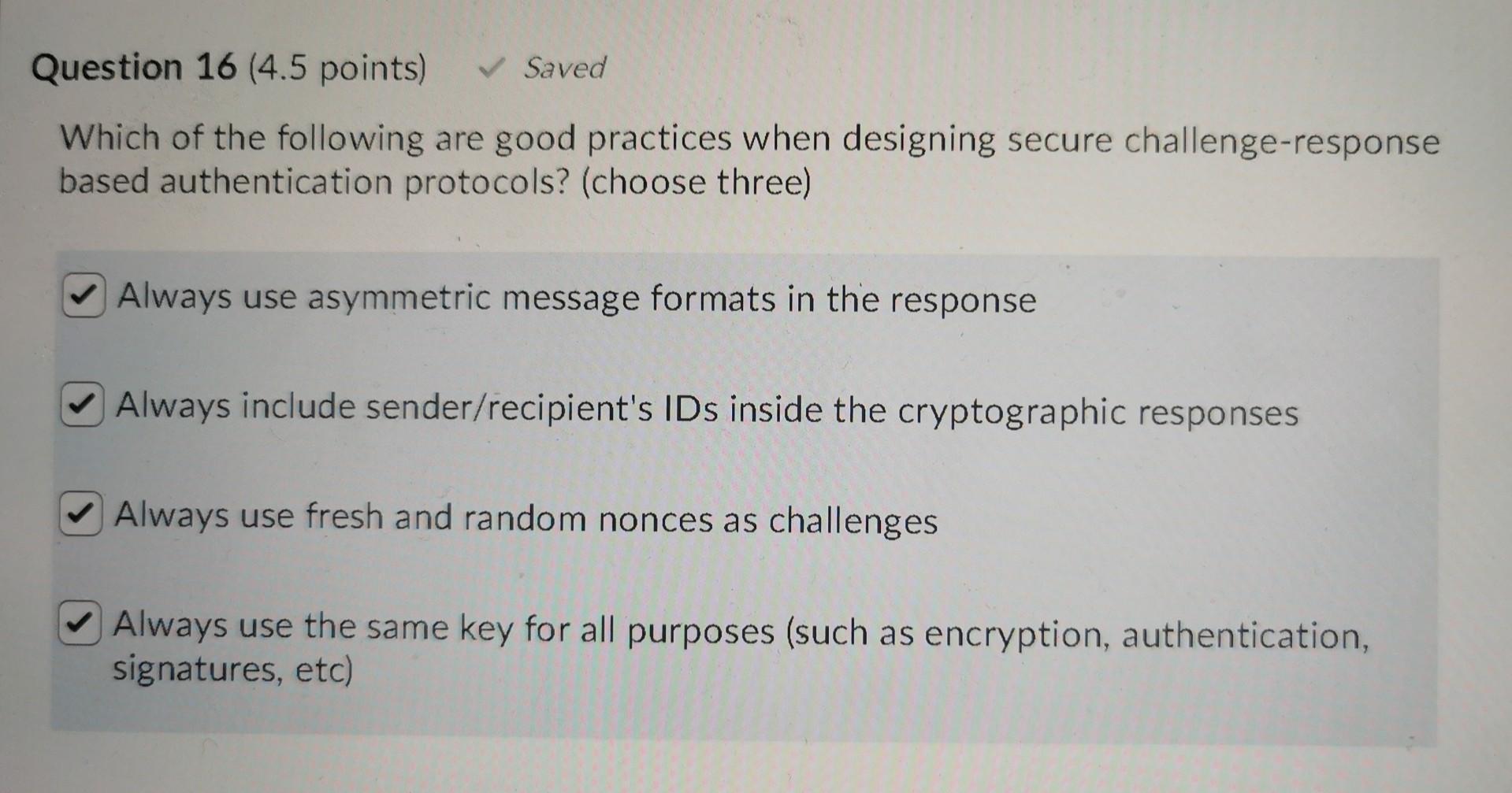 Question 16 4 5 Points Saved Which Of The Following Are Good Practices When Designing Secure Challenge Response Base 1
