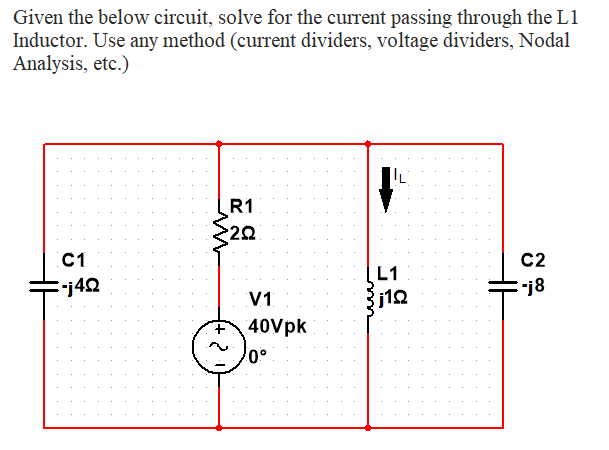 Given The Below Circuit Solve For The Current Passing Through The L1 Inductor Use Any Method Current Dividers Voltag 1