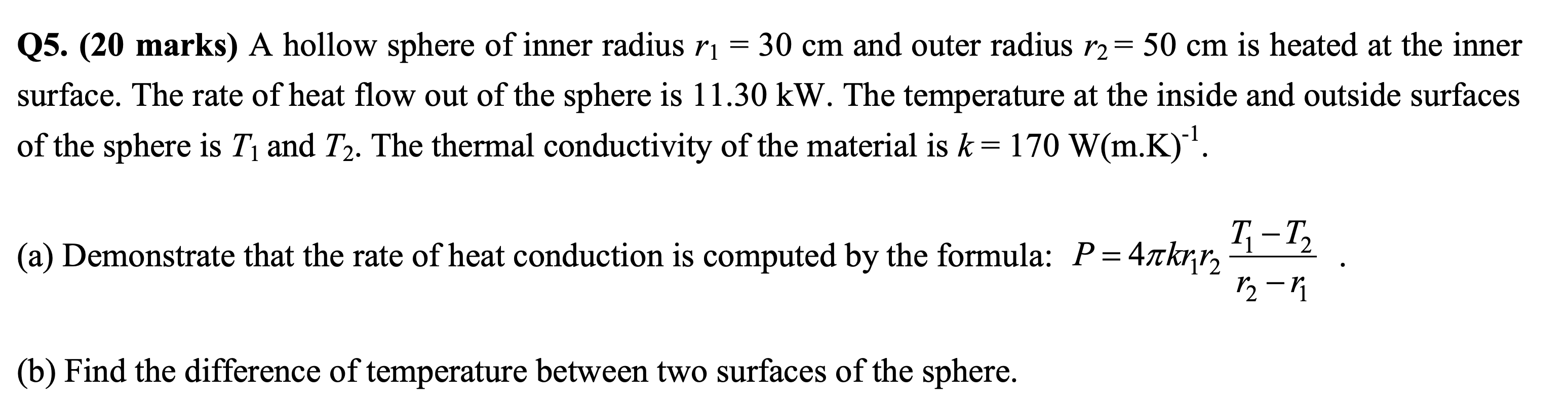 Q5 20 Marks A Hollow Sphere Of Inner Radius Ri 30 Cm And Outer Radius R2 50 Cm Is Heated At The Inner Surface Th 1