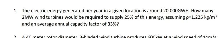 1 The Electric Energy Generated Per Year In A Given Location Is Around 20 000gwh How Many 2mw Wind Turbines Would Be R 1