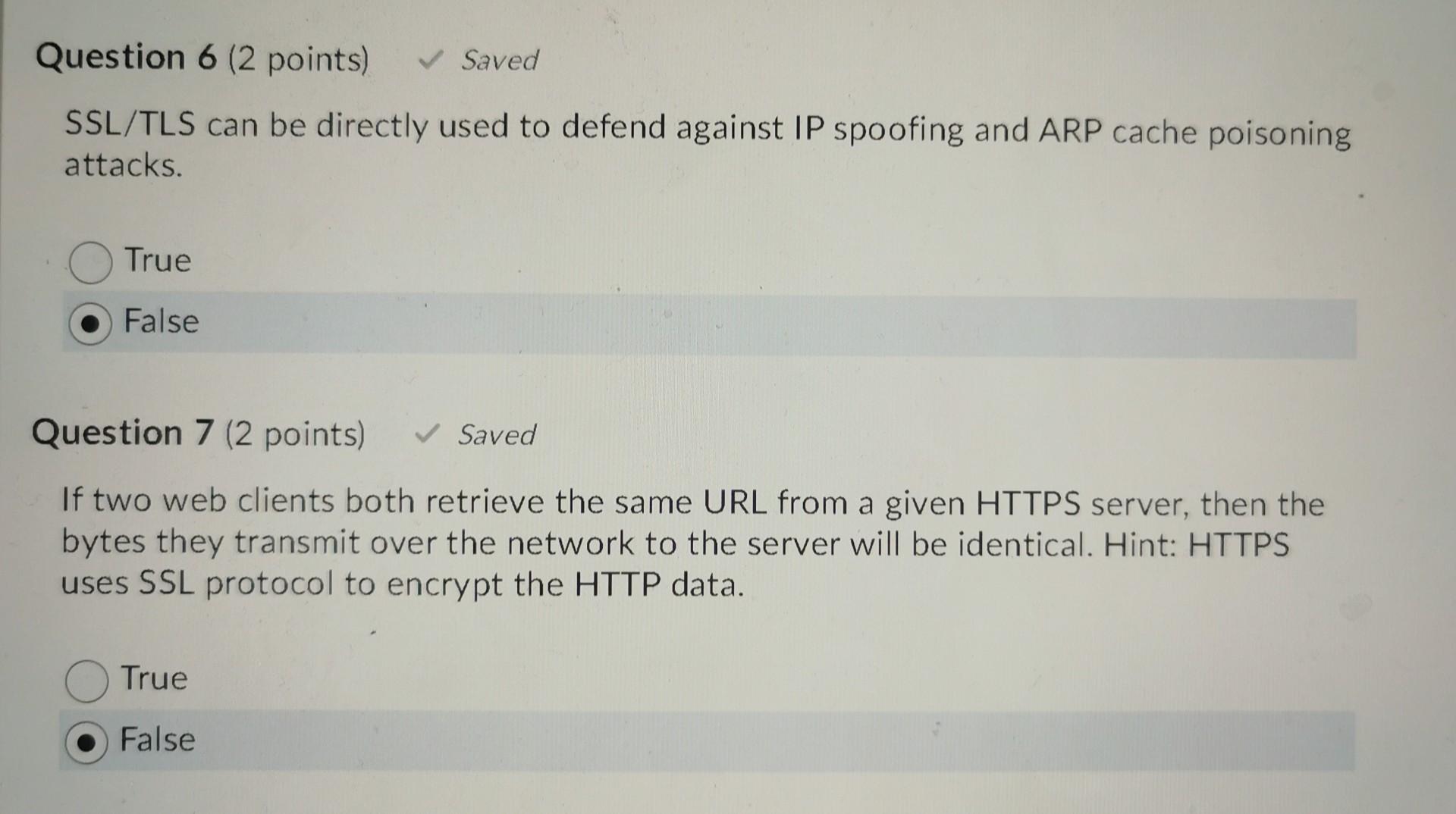 Question 6 2 Points Saved Ssl Tls Can Be Directly Used To Defend Against Ip Spoofing And Arp Cache Poisoning Attacks 1