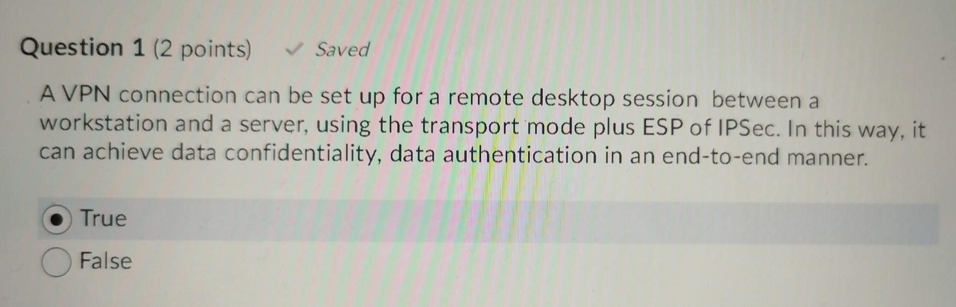 Question 1 2 Points Saved A Vpn Connection Can Be Set Up For A Remote Desktop Session Between A Workstation And A Se 1