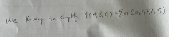Use K Map To Simplity Yca B C Em Co 127 15 1