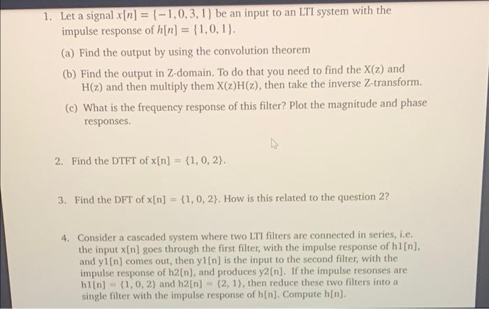 1 Let A Signal X N 1 0 3 1 Be An Input To An Lti System With The Impulse Response Of H N 1 0 1 A Find The 1