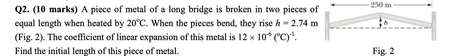 250 M H Q2 10 Marks A Piece Of Metal Of A Long Bridge Is Broken In Two Pieces Of Equal Length When Heated By 20 C Wh 1