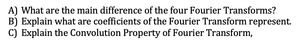 A What Are The Main Difference Of The Four Fourier Transforms B Explain What Are Coefficients Of The Fourier Transfor 1