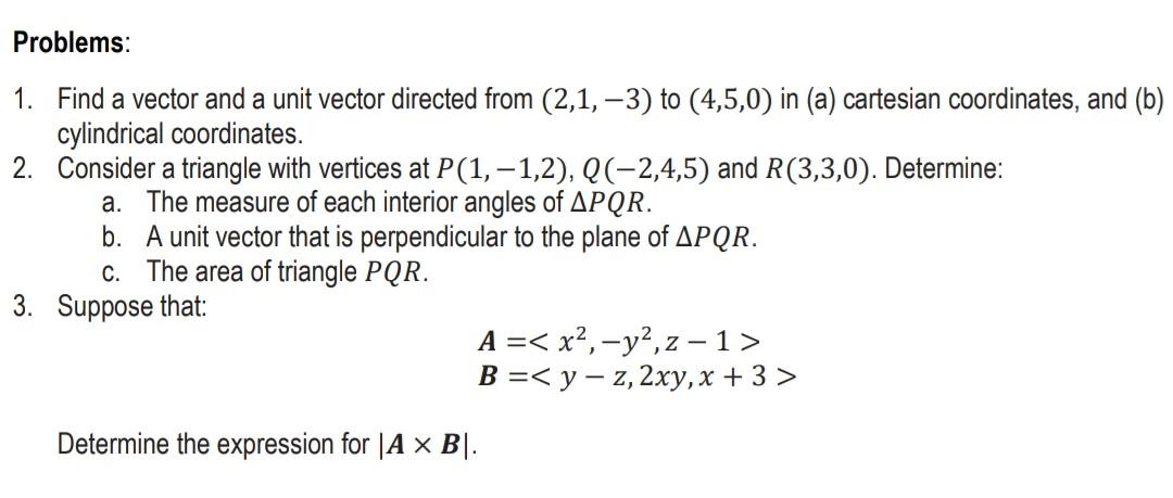 Problems 1 Find A Vector And A Unit Vector Directed From 2 1 3 To 4 5 0 In A Cartesian Coordinates And B Cy 1
